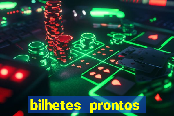 bilhetes prontos para hoje